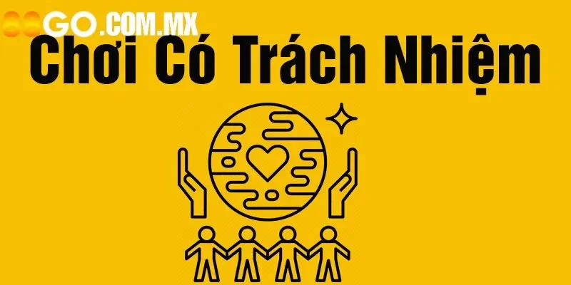 Chơi Có Trách Nhiệm Tìm hiểu về quy định chơi có trách nhiệm